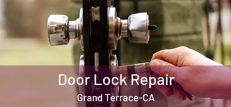 Door Lock Repair Grand Terrace-CA